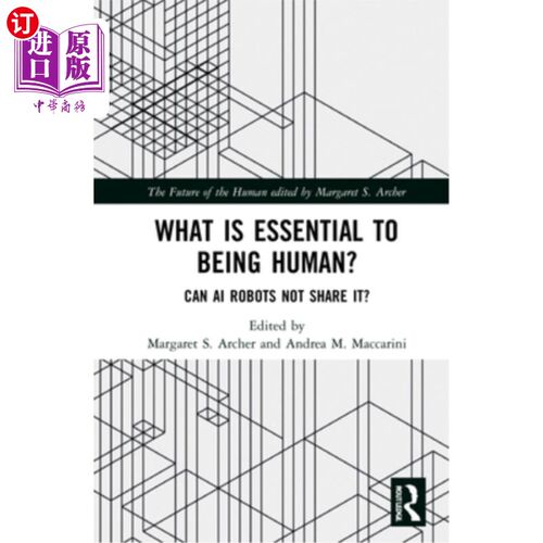 海外直订What Is Essential to Being Human?: Can AI Robots Not Share It? 做人的本质是什么?:人工智能机器人不能分享吗?