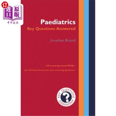 海外直订医药图书Paediatrics: Key Questions Answered: Key Questions Answered 儿科-回答的关键问题