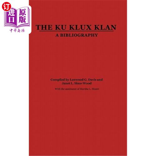 海外直订The Ku Klux Klan: A Bibliography 三k党:参考书目