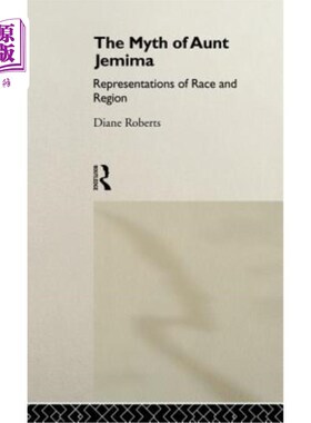 海外直订The Myth of Aunt Jemima: White Women Representing Black Women 杰迈玛阿姨的神话:白人女性代表黑人女性