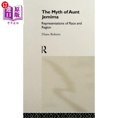 海外直订The Myth of Aunt Jemima: White Women Representing Black Women 杰迈玛阿姨的神话:白人女性代表黑人女性