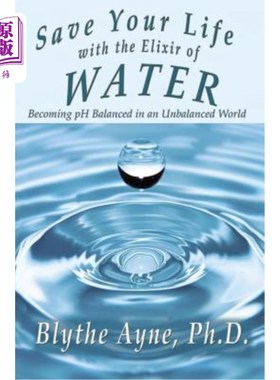 海外直订医药图书Save Your Life with the Elixir of Water: Becoming pH Balanced in an Unbalanced W 用水的长生不老药拯