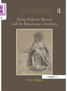 海外直订Siting Federico Barocci and the Renaissance Aest... 选址费德里科·巴罗奇与文艺复兴美学