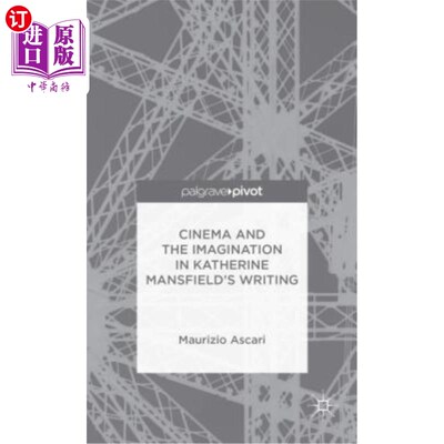 海外直订Cinema and the Imagination in Katherine Mansfield's Writing 凯瑟琳·曼斯菲尔德写作中的电影与想象