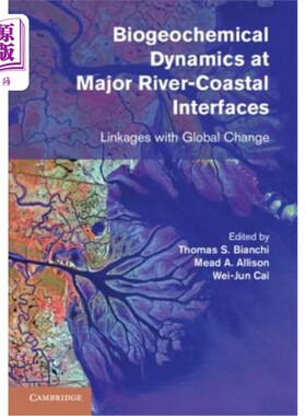 海外直订Biogeochemical Dynamics at Major River-Coastal Interfaces: Linkages with Global  主要河流-海岸界面的生物地