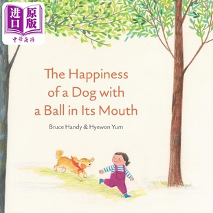 狗狗的幸福Hyewon Yum The Happiness of a Dog with a Ball in Its Mouth英文原版 儿童绘本故事书 精装精品绘本【中商原版?