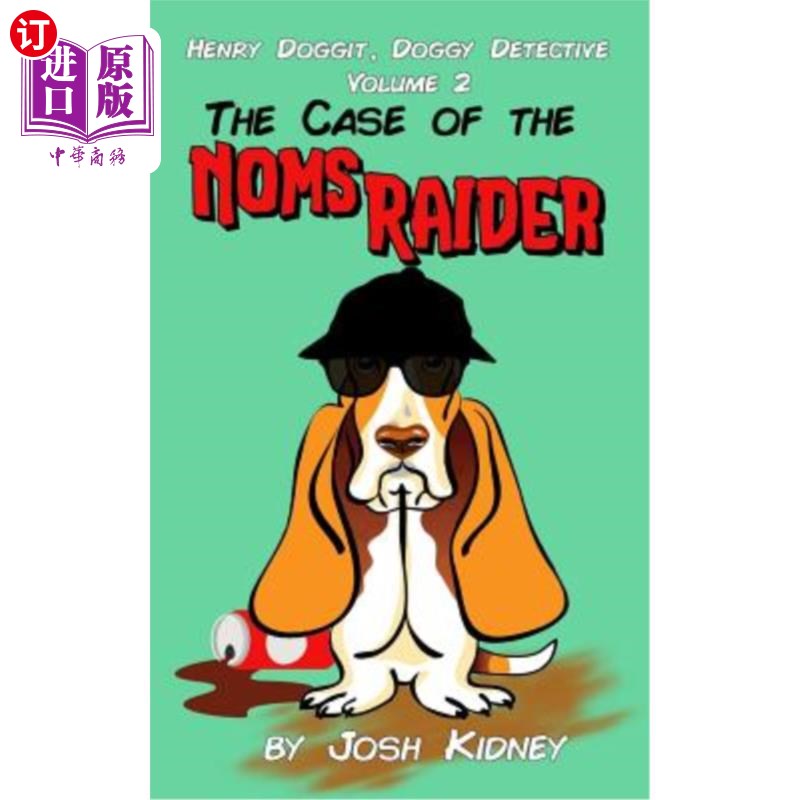 海外直订Henry Doggit, Doggy Detective Volume 2: The Case of the Noms Raider 亨利·多吉特，狗狗侦探第2卷：诺姆斯袭击