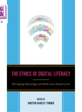 海外直订The Ethics of Digital Literacy: Developing Knowledge and Skills Across Grade Lev 数字素养的伦理：跨年级发展