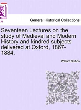 海外直订Seventeen Lectures on the Study of Medieval and Modern History and Kindred Subje 1867-1884年