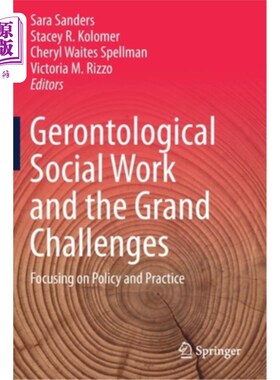 海外直订医药图书Gerontological Social Work and the Grand Challenges: Focusing on Policy and Prac 老年社会工作与重大