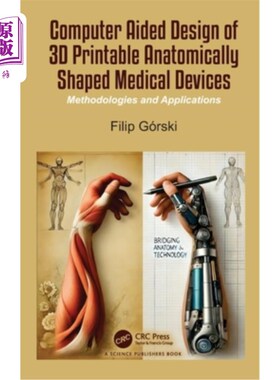 海外直订Computer Aided Design of 3D Printable Anatomically Shaped Medical Devices: Metho 三维可打印解剖形状医疗设备