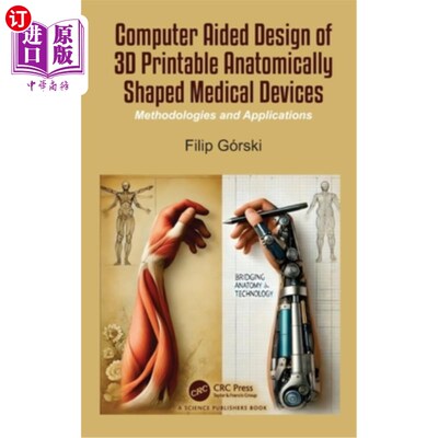 海外直订Computer Aided Design of 3D Printable Anatomically Shaped Medical Devices: Metho 三维可打印解剖形状医疗设备