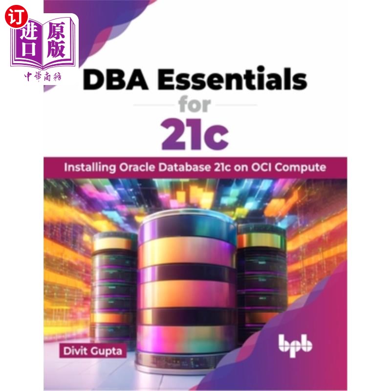海外直订DBA Essentials for 21c: Installing Oracle Database 21c on Oci Compute (English E DBA Essent