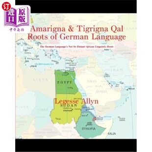 海外直订Amarigna & Tigrigna Qal Roots of German Language: The German Language's Not So D 阿马里尼亚和蒂格里纳·卡尔