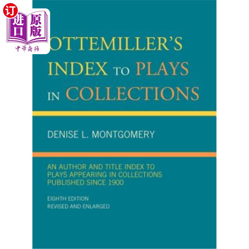 海外直订Ottemiller's Index to Plays in Collections: An Author and Title Index to Plays A 奥特米勒收藏中的戏剧索引：