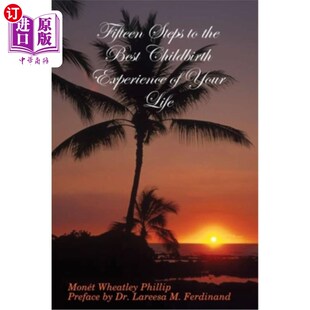 Experience 十五步迈向人生最佳分娩体验 Life Your Childbirth Best the Steps 海外直订医药图书Fifteen