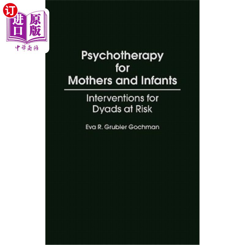 海外直订医药图书Psychotherapy for Mothers and Infants: Interventions for Dyads at Risk 母亲和婴儿的心理治疗:有危险