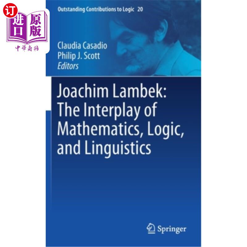 海外直订Joachim Lambek: The Interplay of Mathematics, Logic, and Linguistics 约阿希姆·兰贝克:数学、逻辑学和语言学的