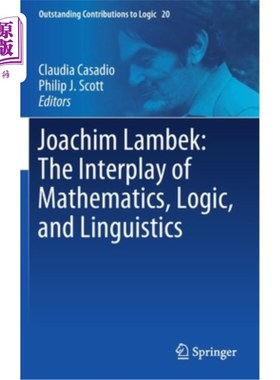 海外直订Joachim Lambek: The Interplay of Mathematics, Logic, and Linguistics 约阿希姆·兰贝克:数学、逻辑学和语言学的