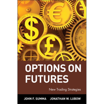 期货期权:新的交易策略 Options On Futures New Trading Strategies 英文原版 财政与金融 John Summa【中商原版】