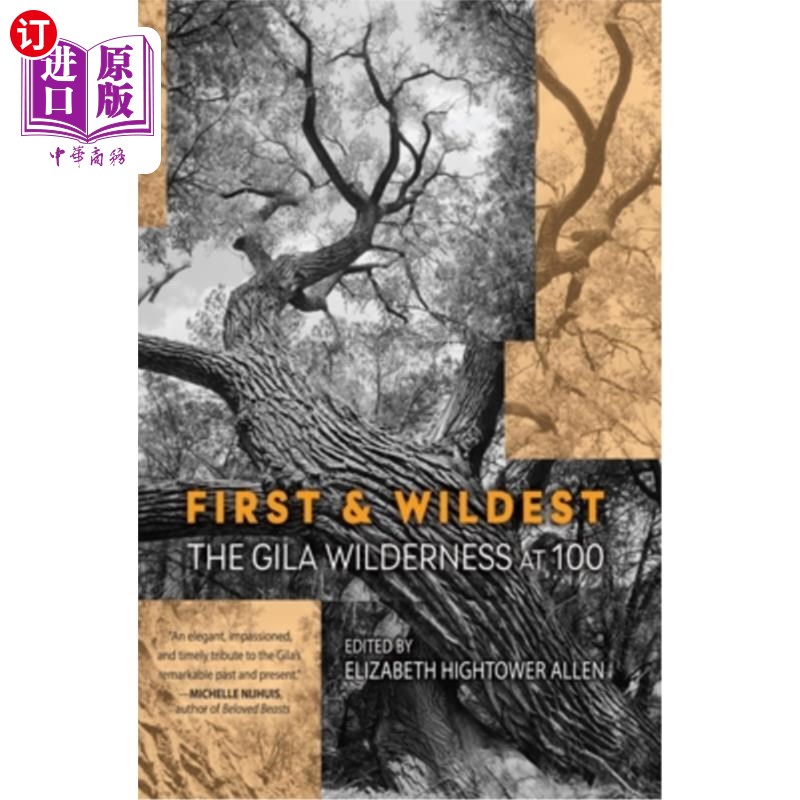 海外直订First and Wildest: The Gila Wilderness at 100 第1个也是荒野的:吉拉荒野，100度 书籍/杂志/报纸 科普读物/自然科学/技术类原版书 原图主图