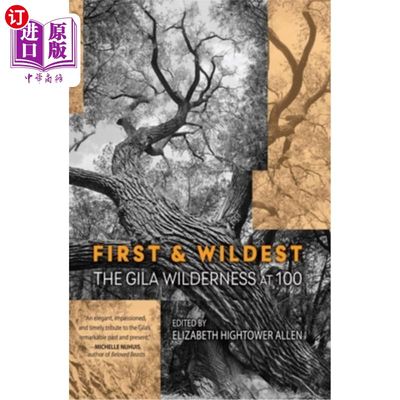 海外直订First and Wildest: The Gila Wilderness at 100 第1个也是荒野的:吉拉荒野，100度