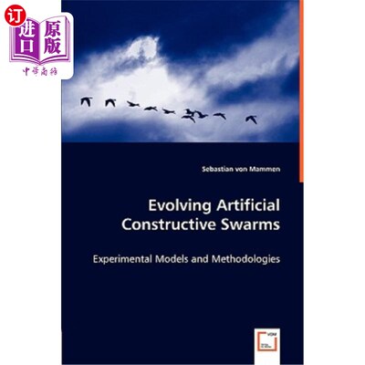 海外直订Evolving Artificial Constructive Swarms - Experimental Models and Methodologies 进化的人工构造群.实验模型和