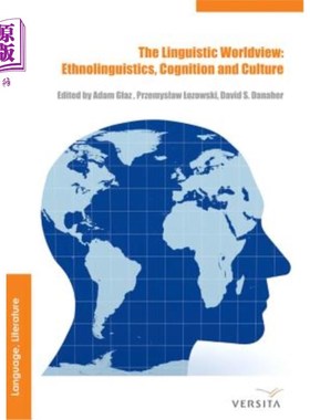 海外直订The Linguistic Worldview: Ethnolinguistics, Cognition, and Culture 语言世界观：民族语言、认知和文化