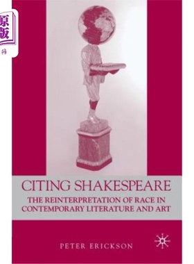海外直订Citing Shakespeare: The Reinterpretation of Race in Contemporary Literature and  引用莎士比亚：当代文学艺术