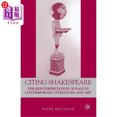 海外直订Citing Shakespeare: The Reinterpretation of Race in Contemporary Literature and  引用莎士比亚：当代文学艺术