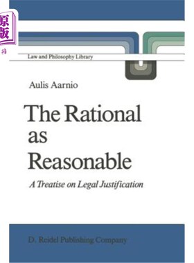海外直订The Rational as Reasonable: A Treatise on Legal Justification 作为合理的理性:法律论证论