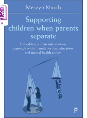 海外直订Supporting Children When Parents Separate: Embedding a Crisis Intervention Appro 父母分开时支持孩子:在家庭