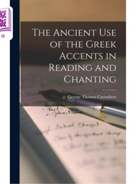 海外直订The Ancient Use of the Greek Accents in Reading and Chanting 古代希腊口音在阅读和诵经中的运用