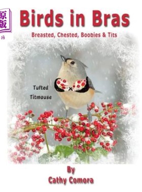海外直订Birds in Bras: Breasted, Chested, Boobies & Tits 胸罩里的鸟：胸部，胸部，胸部和乳头