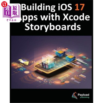 海外直订Building iOS 17 Apps with Xcode Storyboards: Develop iOS 17 Apps with Xcode 15 a 使用Xcode st