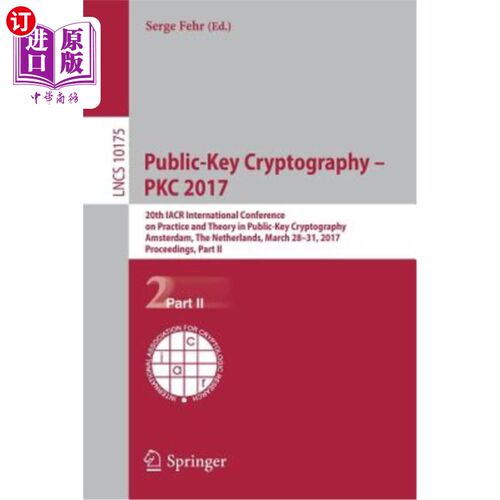 海外直订Public-Key Cryptography - Pkc 2017: 20th Iacr International Conference on Practi 公钥密码学-Pkc 2017：