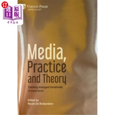海外直订Media, Practice and Theory: Tracking emergent thresholds of experience 媒体、实践与理论:追踪经验的涌现阈值