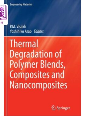 海外直订Thermal Degradation of Polymer Blends, Composites and Nanocomposites 聚合物共混物、复合材料和纳米复合材料的