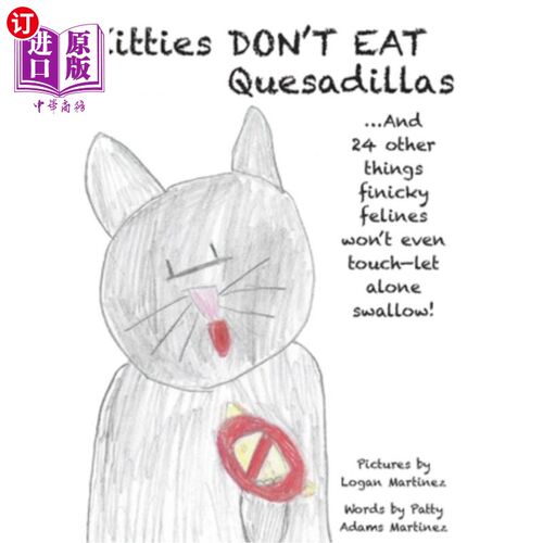 海外直订Kitties Don't Eat Quesadillas: An A-to-Z Picture Book for Picky Eaters 小猫不吃甜玉米饼：一本专为挑食者准备