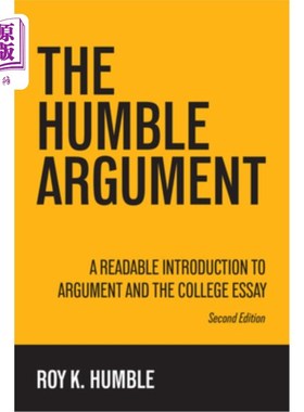 海外直订The Humble Argument: A Readable Introduction to Argument and the College Essay 《卑微的论证：论证与大学论文