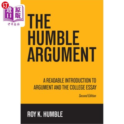 海外直订The Humble Argument: A Readable Introduction to Argument and the College Essay 《卑微的论证：论证与大学论文
