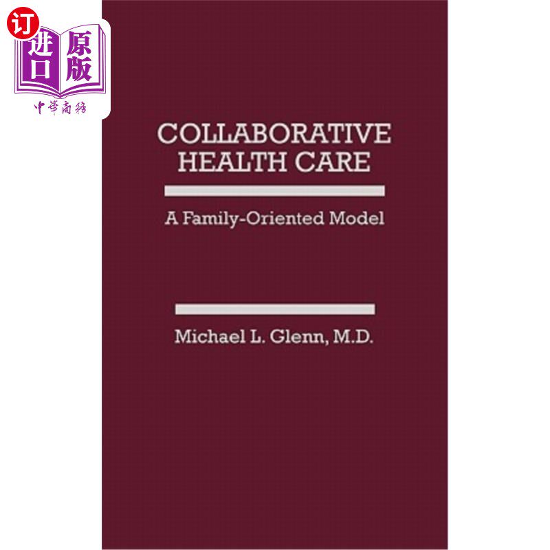 海外直订医药图书Collaborative Health Care: A Family-Oriented Model 合作医疗：以家庭为导向的模式