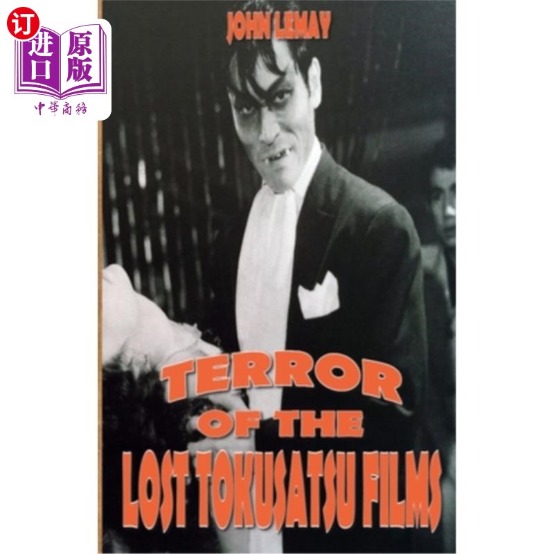 海外直订Terror of the Lost Tokusatsu Films: From the Files of The Big Book of Japanese G 失落的德摄电影的恐怖：从日