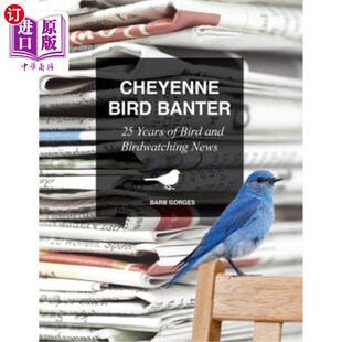 海外直订Cheyenne Bird Banter: 25 Years of Bird and Birdwatching News 夏延鸟玩笑：25年的鸟类和观鸟新闻