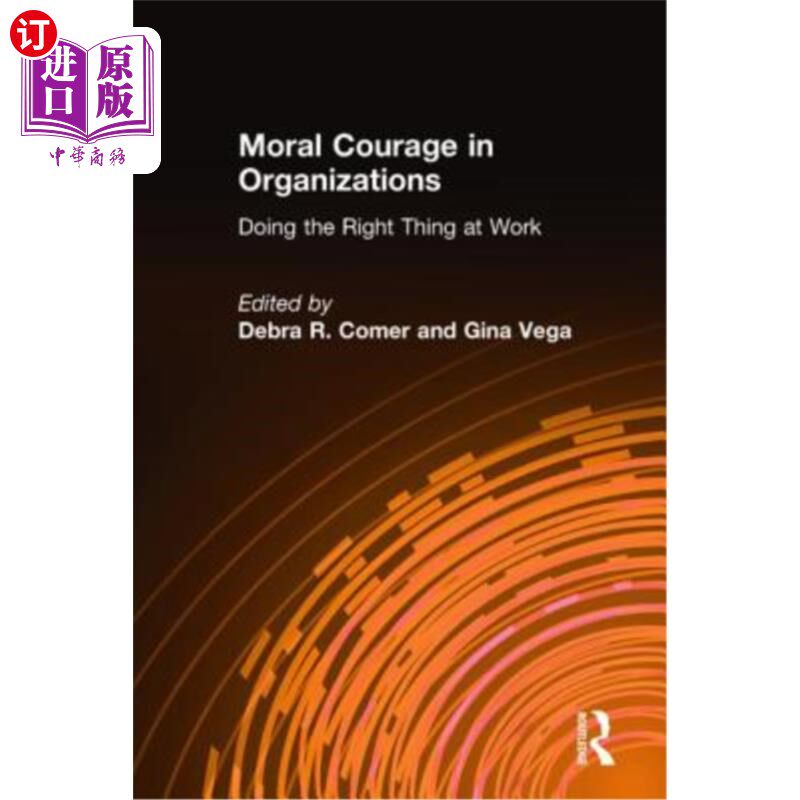 海外直订Moral Courage in Organizations: Doing the Right Thing at Work: Doing the Right T 组织中的道德勇气：在工作中