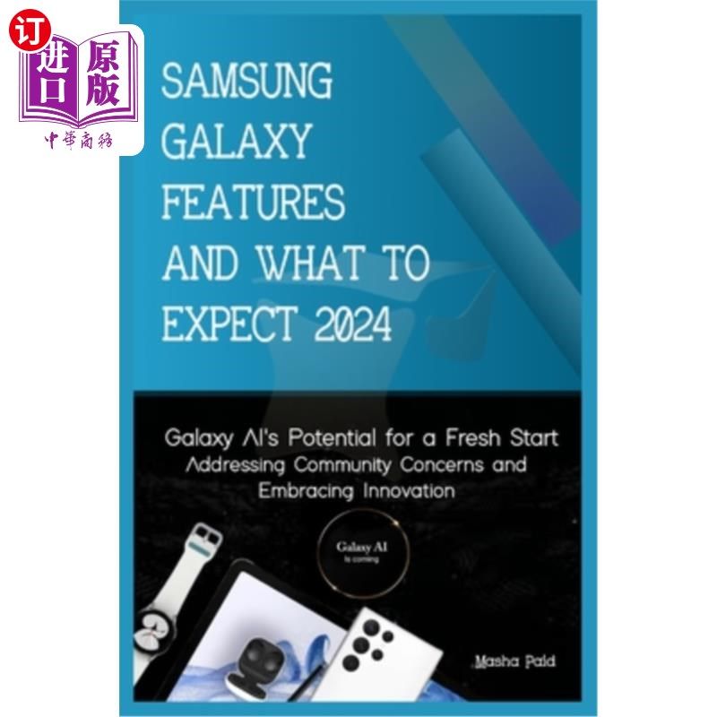 海外直订Samsung Galaxy Features and What to Expect 2024: Galaxy AI's potential for a fre 三星Galaxy的功