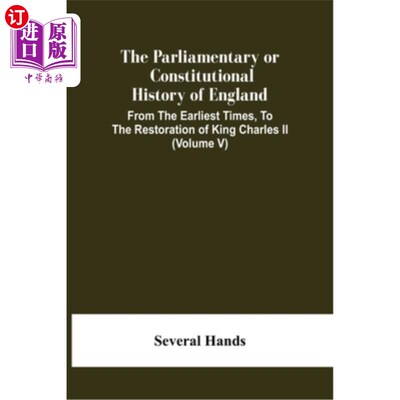 海外直订The Parliamentary Or Constitutional History Of England, From The Earliest Times, 英国议会或宪制史，从早期到