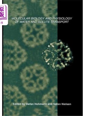 海外直订Molecular Biology and Physiology of Water and Solute Transport 水和溶质迁移的分子生物学和生理学
