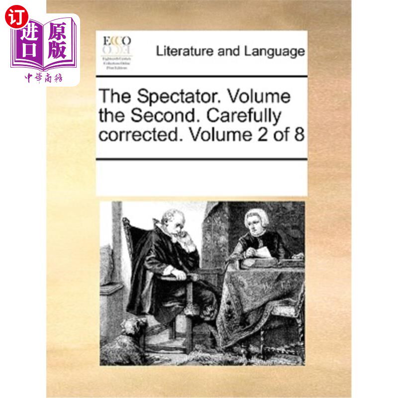 海外直订The Spectator. Volume the Second. Carefully Corrected. Volume 2 of 8 观众。第二卷。认真改正。第2卷共8卷