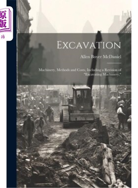 海外直订Excavation: Machinery, Methods and Costs, Including a Revision of 